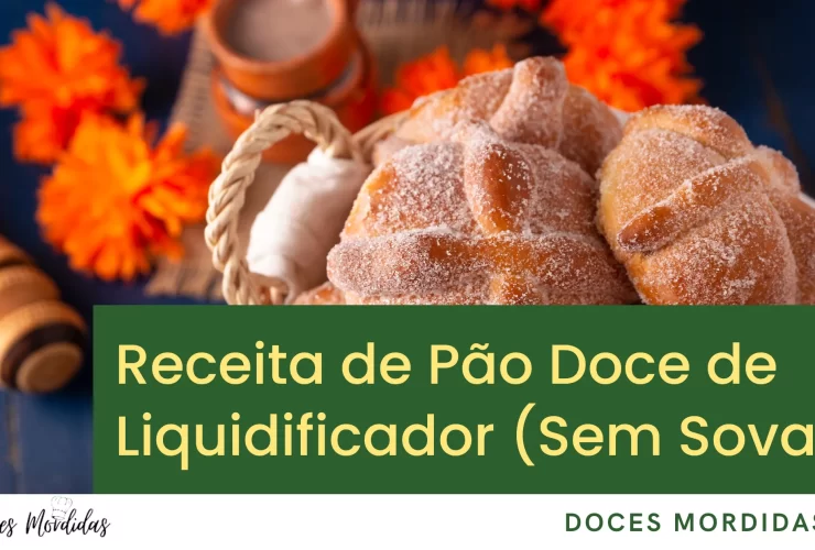 Receita de Pão Doce de Liquidificador (Sem Sovar)