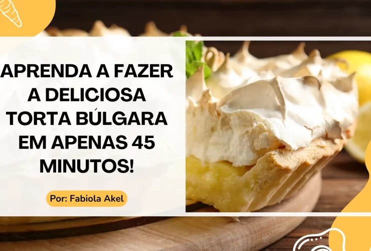 Aprenda a Fazer a Deliciosa Torta Búlgara em Apenas 45 Minutos!