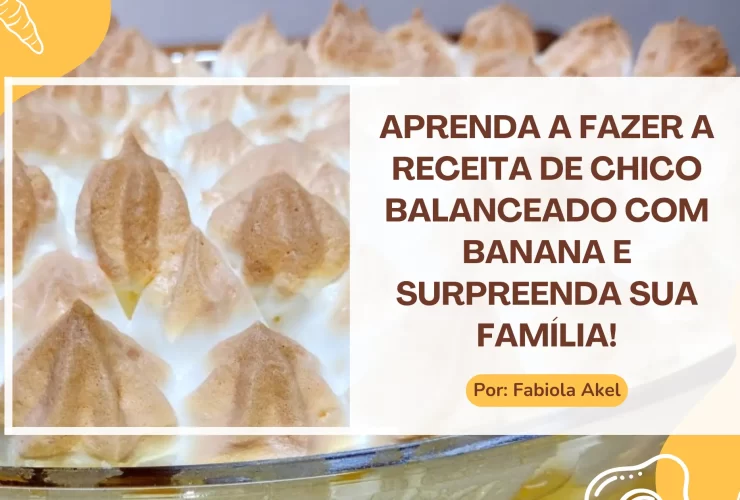 Aprenda a fazer a Receita de Chico Balanceado com Banana e surpreenda sua família!