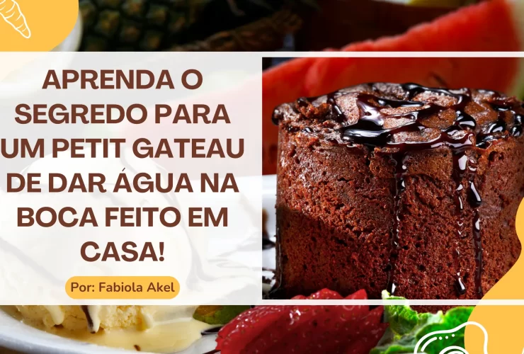 Aprenda o segredo para um petit gateau de dar água na boca feito em casa!