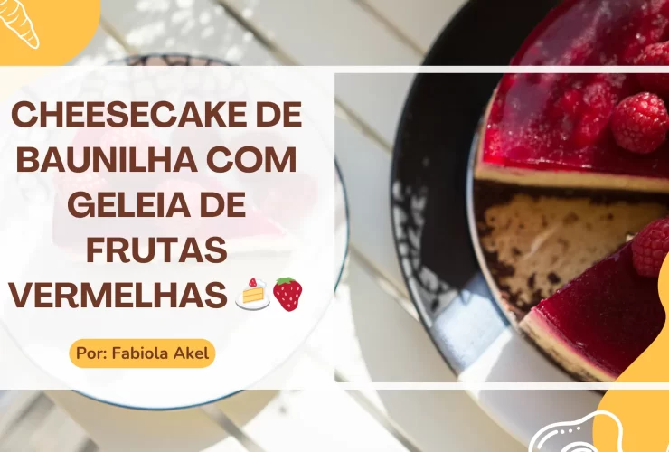 Cheesecake de Baunilha com Geleia de Frutas Vermelhas