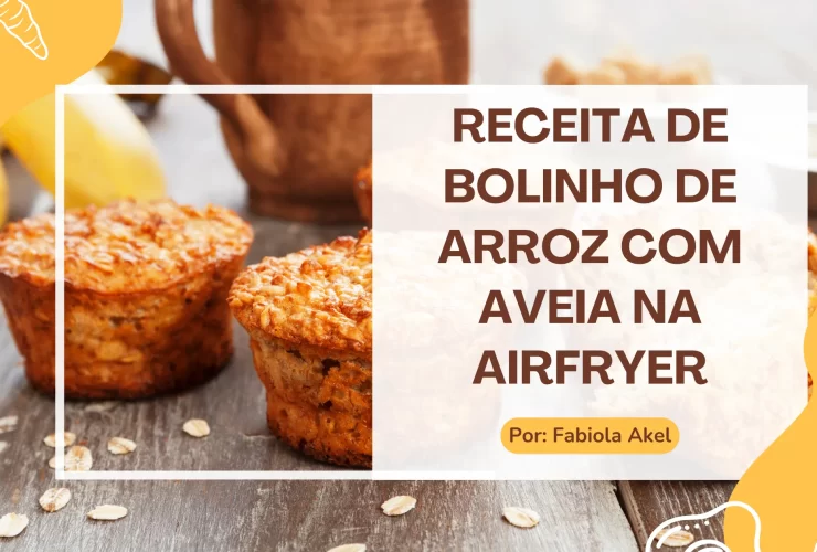 Receita de Bolinho de Arroz com Aveia na Airfryer