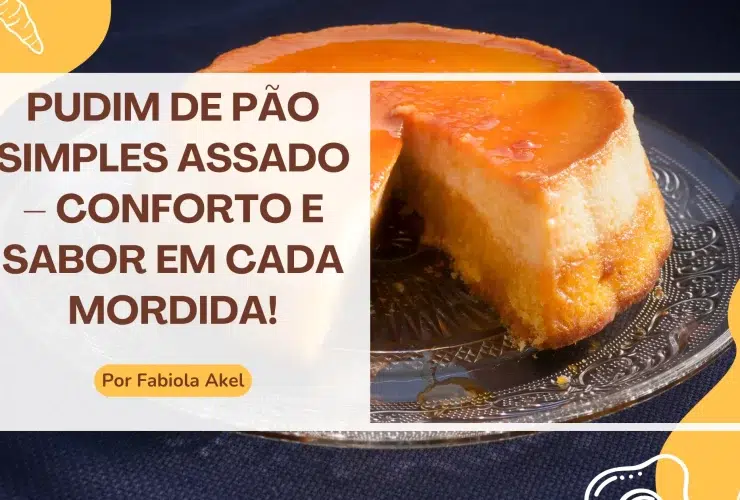 Pudim de Pão Simples Assado