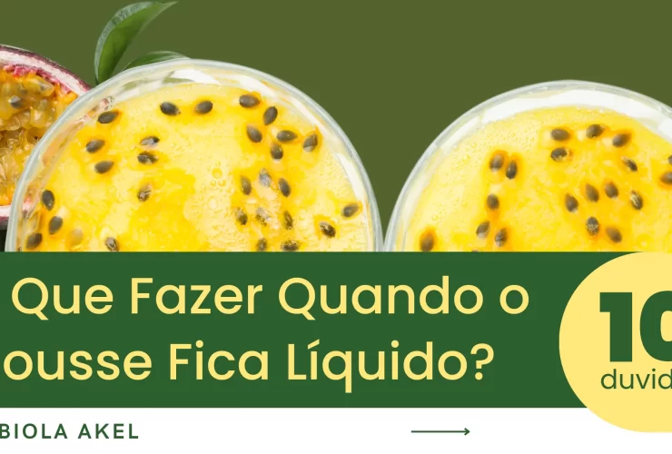 O Que Fazer Quando o Mousse Ficou Líquido