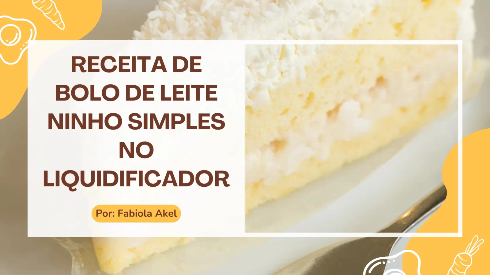 Receita de Bolo de Leite Ninho Simples no Liquidificador