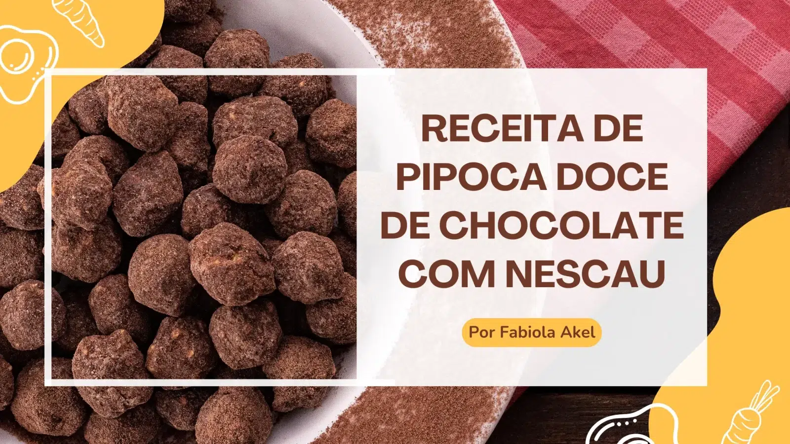 Receita de Pipoca Doce de Chocolate com Nescau