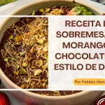 Receita de Sobremesa de Morango e Chocolate ao Estilo de Dubai